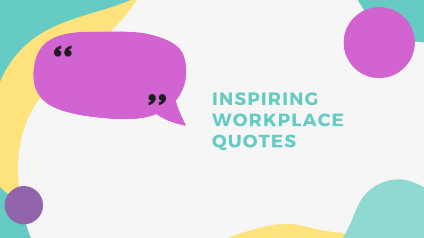Top 30 Inspirational Work Quotes You Need To Boost Office Morale!