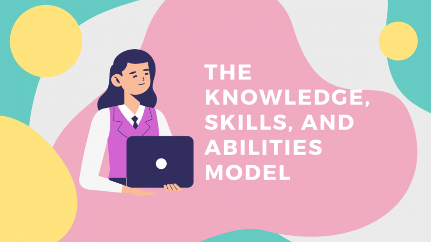 How to Use the Knowledge, Skills, and Abilities Model