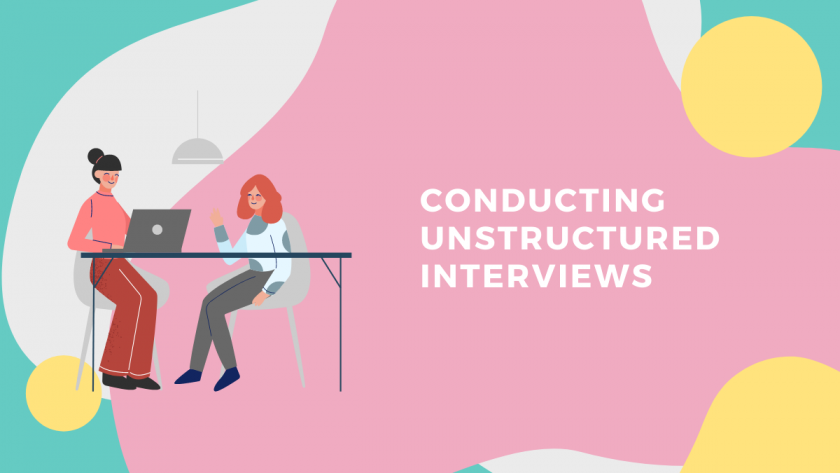 Conducting Unstructured Interviews