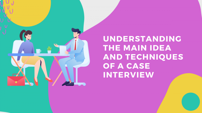 Understanding the Main Idea and Techniques of a Case Interview