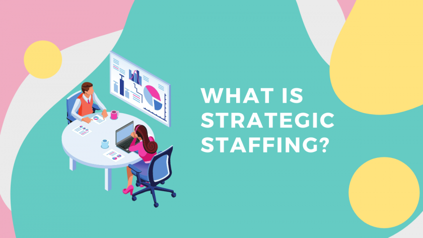 What Is Strategic Staffing?