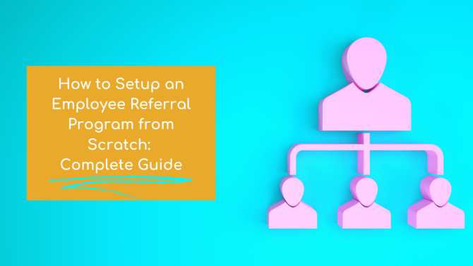How to Setup an Employee Referral Program from Scratch: Complete Guide ...
